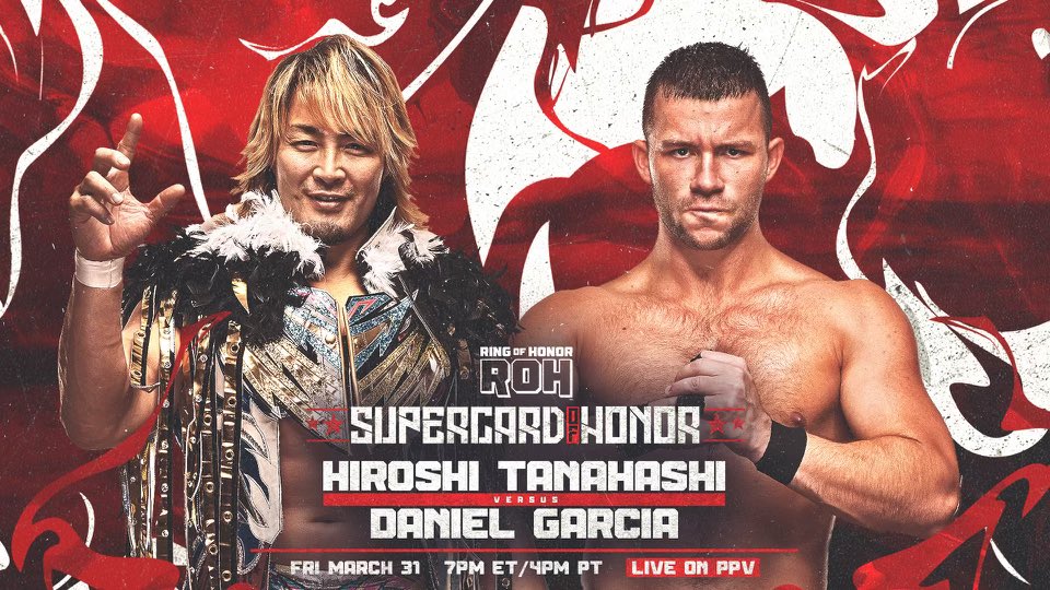 TonyKhan's tweet image. This Friday, 3/31
ROH Supercard of Honor
Los Angeles CA

@tanahashi1_100 vs @GarciaWrestling

The former ROH Pure Champion Daniel Garcia has challenged wrestling legend Hiroshi Tanahashi, and NJPW&apos;s Ace has accepted the sports entertainer&apos;s challenge for THIS Friday at Supercard!