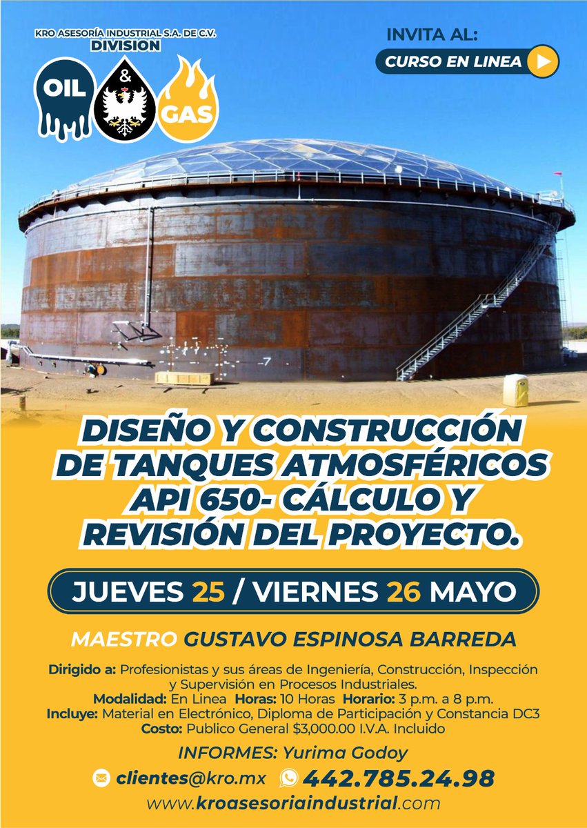 KRO Asesoría Industrial te invita a participar en su curso virtual "DISEÑO Y CONSTRUCCIÓN DE TANQUES ATMOSFÉRICOS API 650 - CÁLCULO Y REVISIÓN DE PROYECTO" a llevarse a cabo el jueves 25 y viernes 26 de mayo, en un horario de 15 a 20 horas.

INFORMES: Yurima Godoy
- 442 785 2498