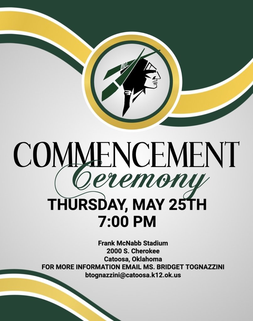 It's almost time, Seniors! Graduation will be held at Frank McNabb Stadium at Catoosa High School on Thursday evening on May 25th at 7:00 PM. Congrats Class of 2023!