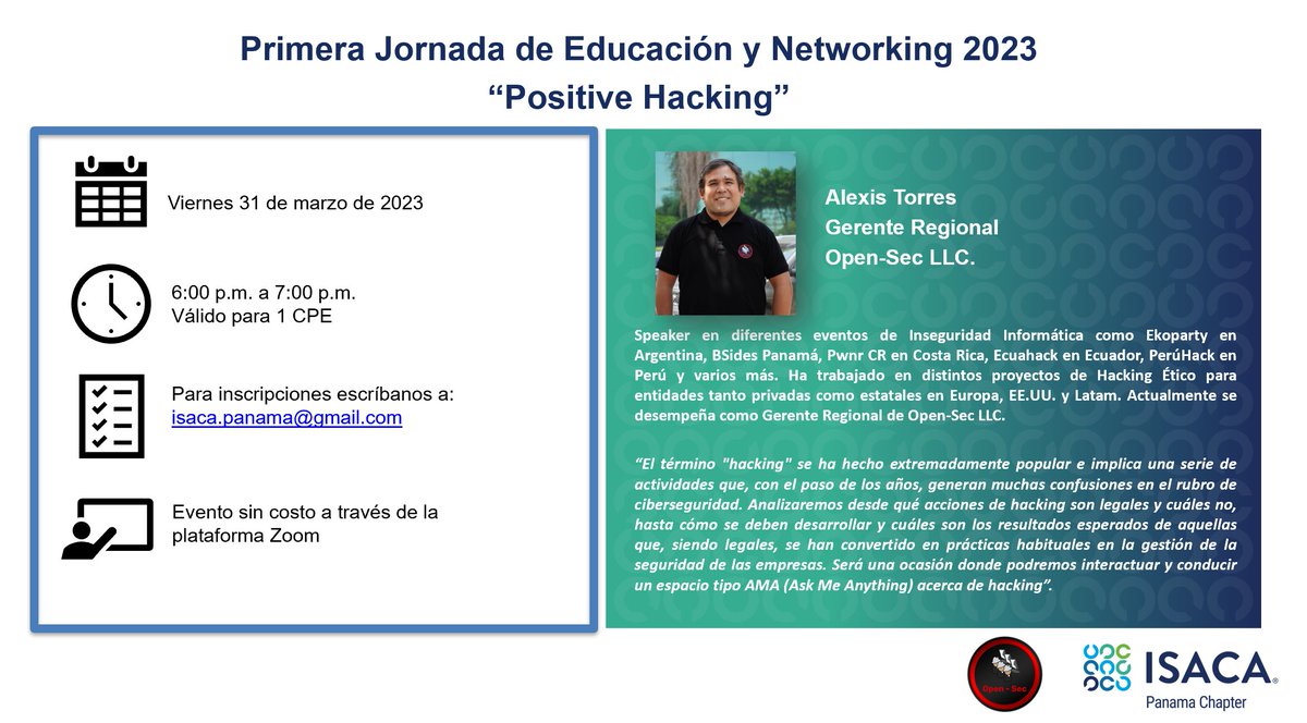 Los esperamos este viernes 31 de marzo a las 6:00 p.m. para nuestra Primera Jornada de Educación y Networking, titulada "Positive hacking", a cargo de Alexis Torres, Gerente Regional de Open-Sec LLC. Por cortesía de Open-Sec, se estará sorteando un servicio gratuito de pentesting