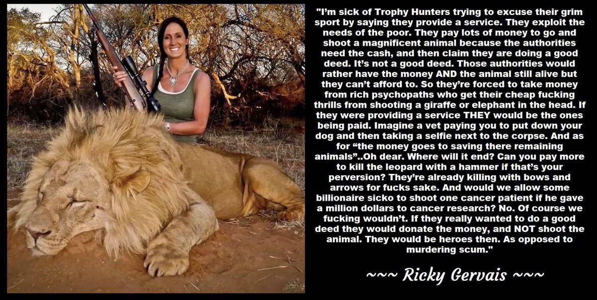 .@RickyGervais says trophy hunting shows ‘humanity at its very worst’

“It’s hard to think of anything more sickening or senseless than killing an animal for entertainment, then hacking it up so you can display its body parts and brag about it.

#BanTrophyHunting NOW!!!