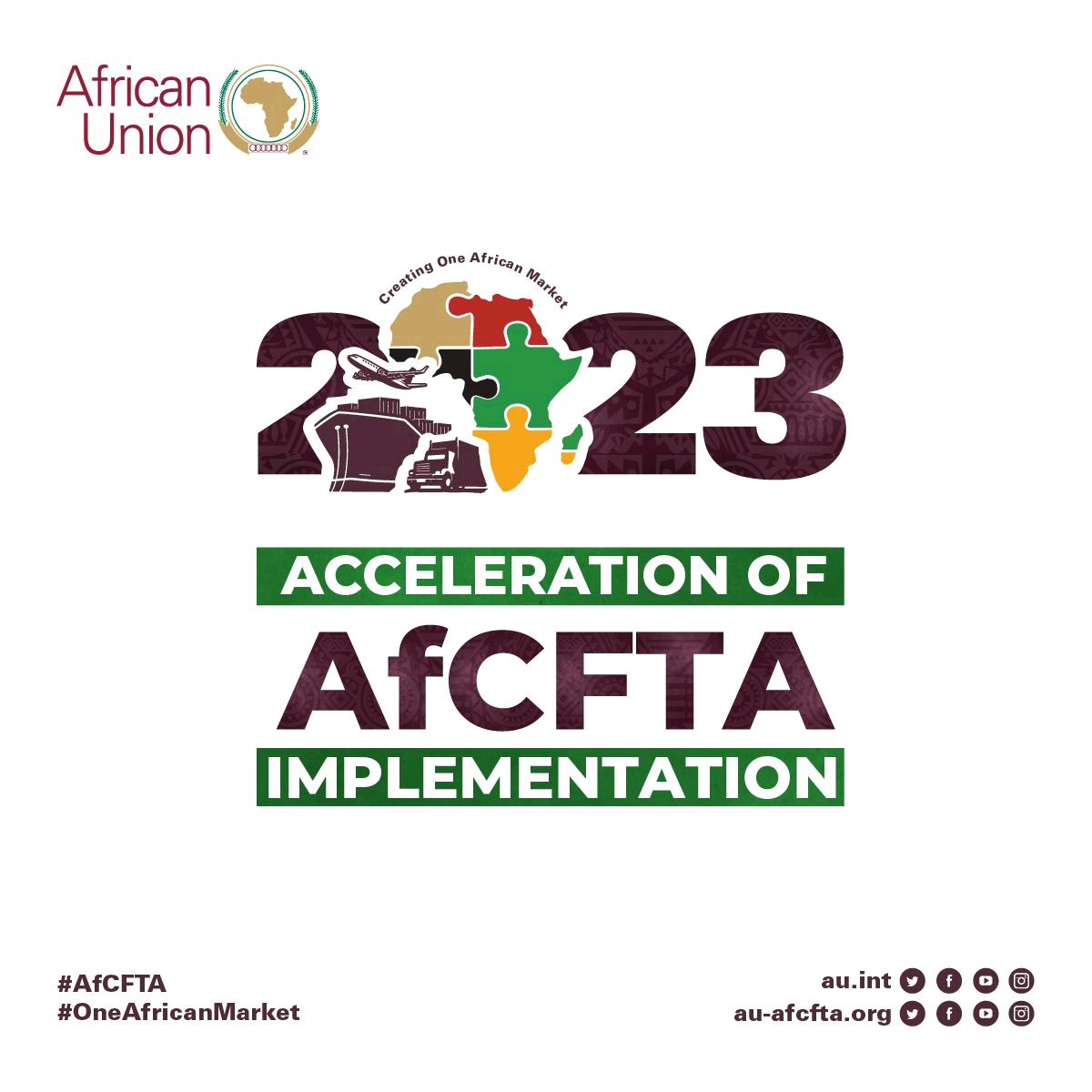 African Union theme for the Year 2023:

"Acceleration of the AFCFTA Implementation ".