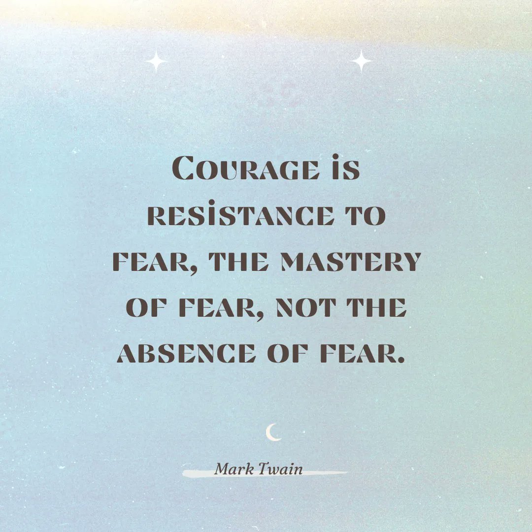 “Courage is resistance to fear, the mastery of fear, not the absence of fear.” – Mark Twain #Trauma #Survivors