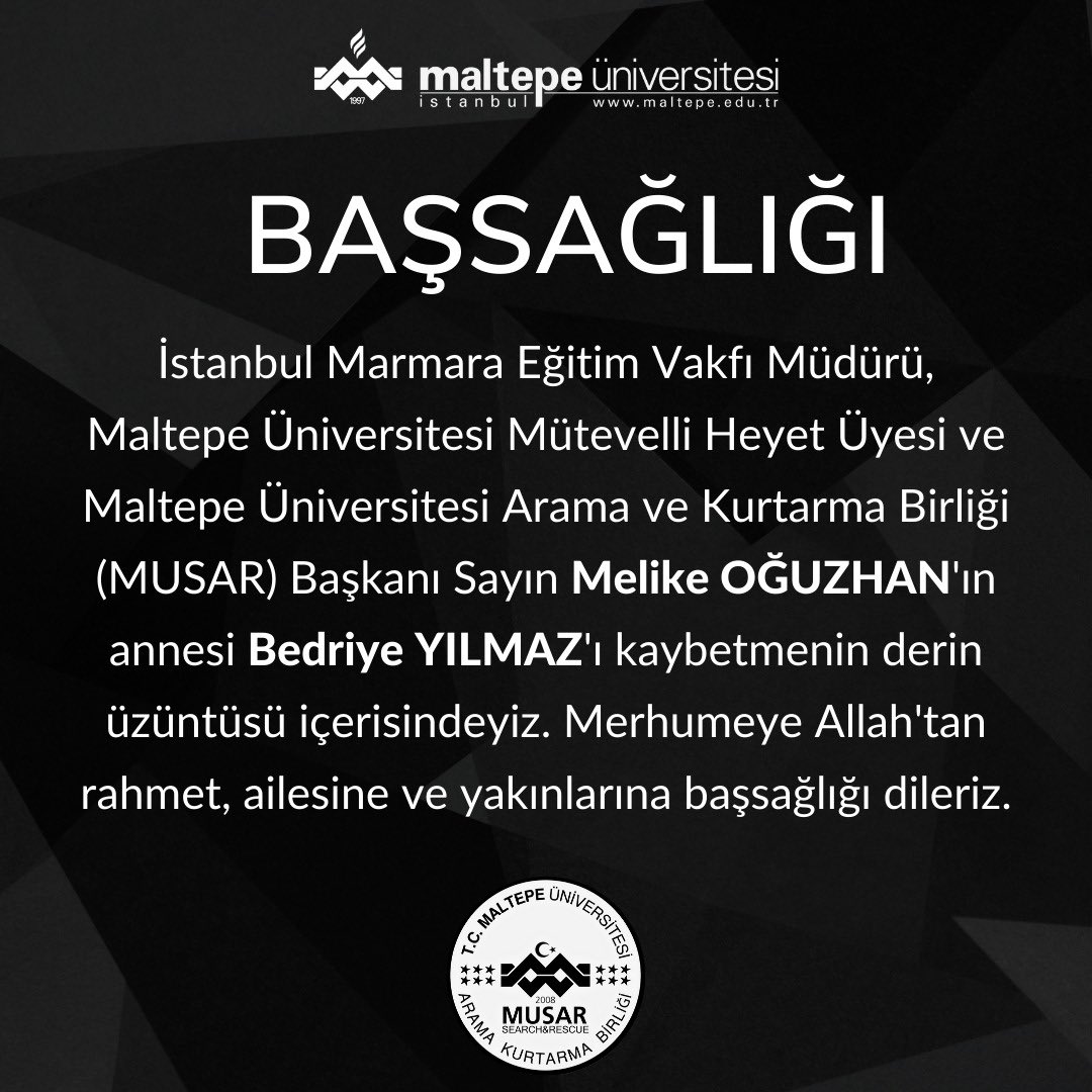 Maltepe Üniversitesi Arama Kurtarma Birliği (MUSAR) Başkanı Melike OĞUZHAN’ın annesi Bedriye YILMAZ’ı kaybetmenin derin üzüntüsü içerisindeyiz. Merhumeye Allah’tan rahmet, ailesine ve yakınlarına başsağlığı dileriz. 

<a href="/MaltepeEduTr/">Maltepe Üniversitesi</a> 
<a href="/MauKonseyi/">MAU Öğrenci Konseyi</a>