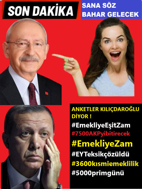 ANKETLER KILIÇDAROĞLU DİYOR 
#7500AKPyibitirecek
#EmekliyeEşitZam
@RTErdogan 
@vedatbilgn
@fuatoktay  
@NureddinNebati
@RTErdogan
@tcbestepe
@Akparti 
@yilmaz_ismet58
@nurettincanikli
@mehmetozhaseki
@akbasogluemin
@mustafaelitas
@avhamzadag
@MetinKiratli01
@NumanKurtulmus