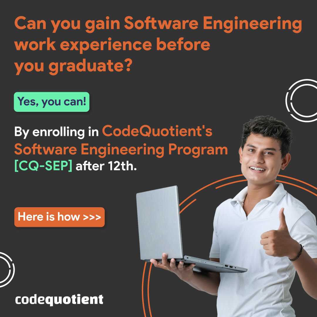 CodeQuotient's tweet image. You no longer have to wait for graduation to get work experience as a Software Engineer!
With CQ-SEP, gain work experience of 1.5 years before you graduate and stand out in your placements.
Apply here: codequotient.com/cq-sep
#CodeQuotient #CQSEP #SoftwareEngineeringProgram