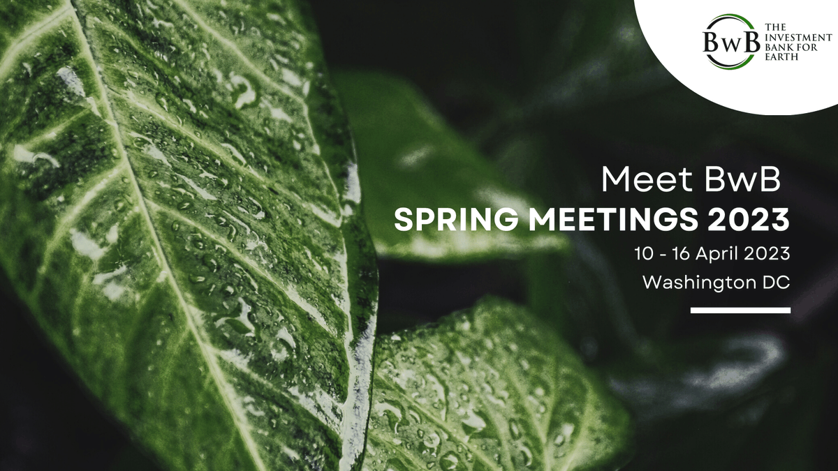 BwB_bank4earth's tweet photo. Meet BwB at #SpringMeetings 2023. If you are also attending and would like to meet, please reach out. #WB #IMF https://t.co/ui5OWEznzO