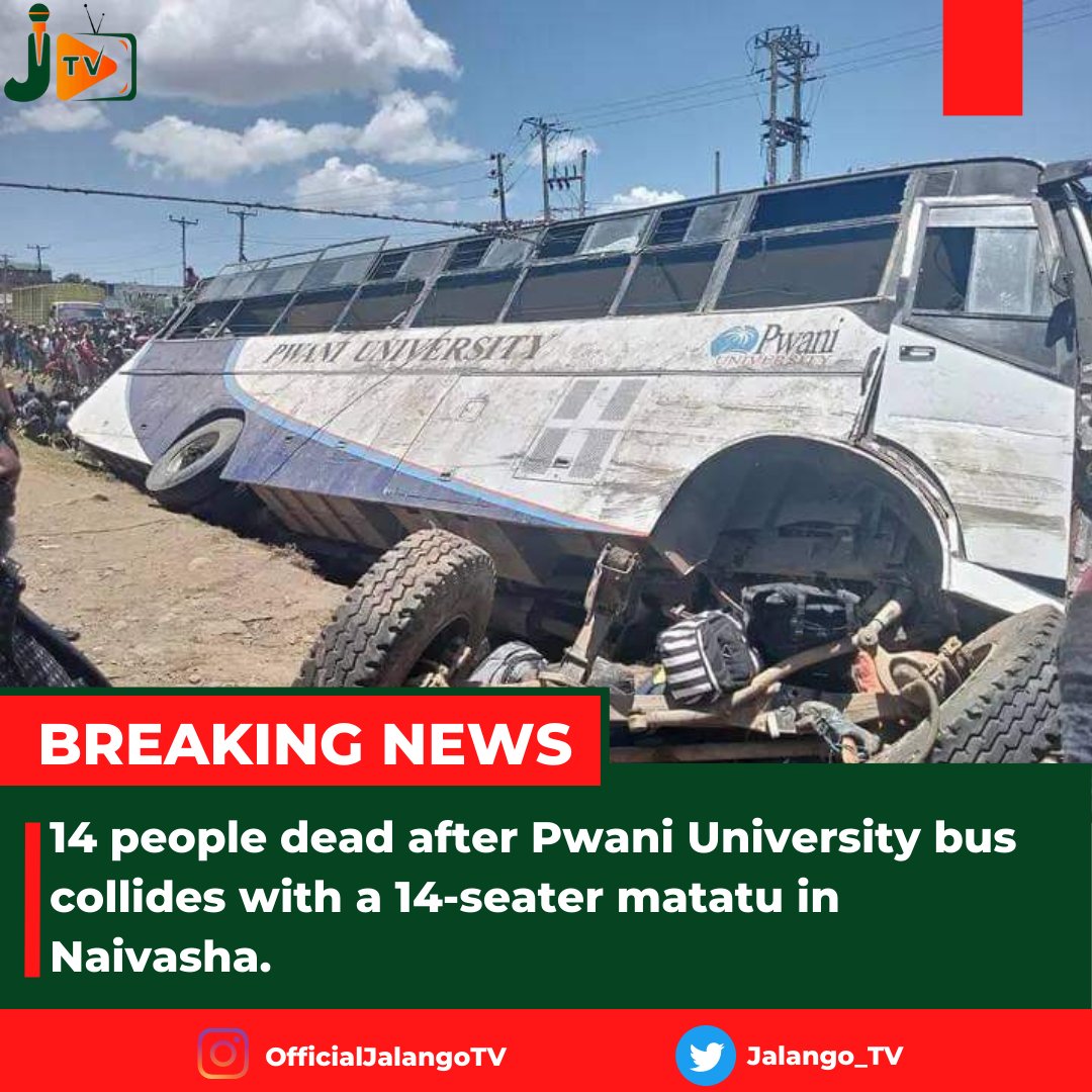 #BreakingNews: 14 people dead after Pwani University bus collides with a 14-seater matatu in Naivasha.
#JalangoTV #JTVUpdates
