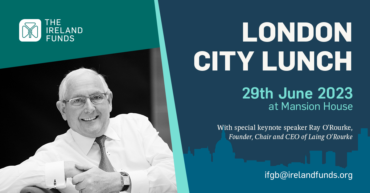 The keynote address at the London City Lunch will be delivered by Ray O'Rourke, CEO and Chairman of Laing O'Rourke. Join Ray & over 230 senior business executives for our sell-out fundraising lunch on 29/06. Tables of 10 from £5,000. To book your table email ifgb@irelandfunds.org