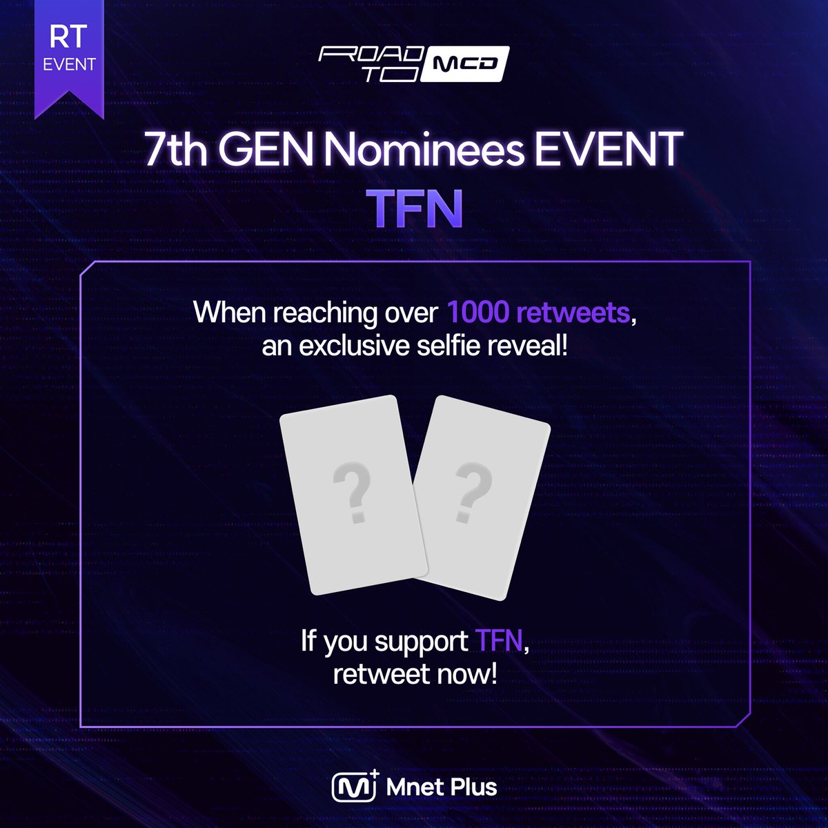 mnetplus's tweet image. [#ROAD_TO_MAX] @TFN_official_ 
RT MISSION! Raise the momentum for the stage!
Your RT makes the Mnet special stage🔥

Selfies from artists whose post have reached 1000 RT will be revealed ♬

RT and vote right now!
👉 bit.ly/3JW2AmO

#MnetPlus #엠넷플러스 #TFN #티에프앤