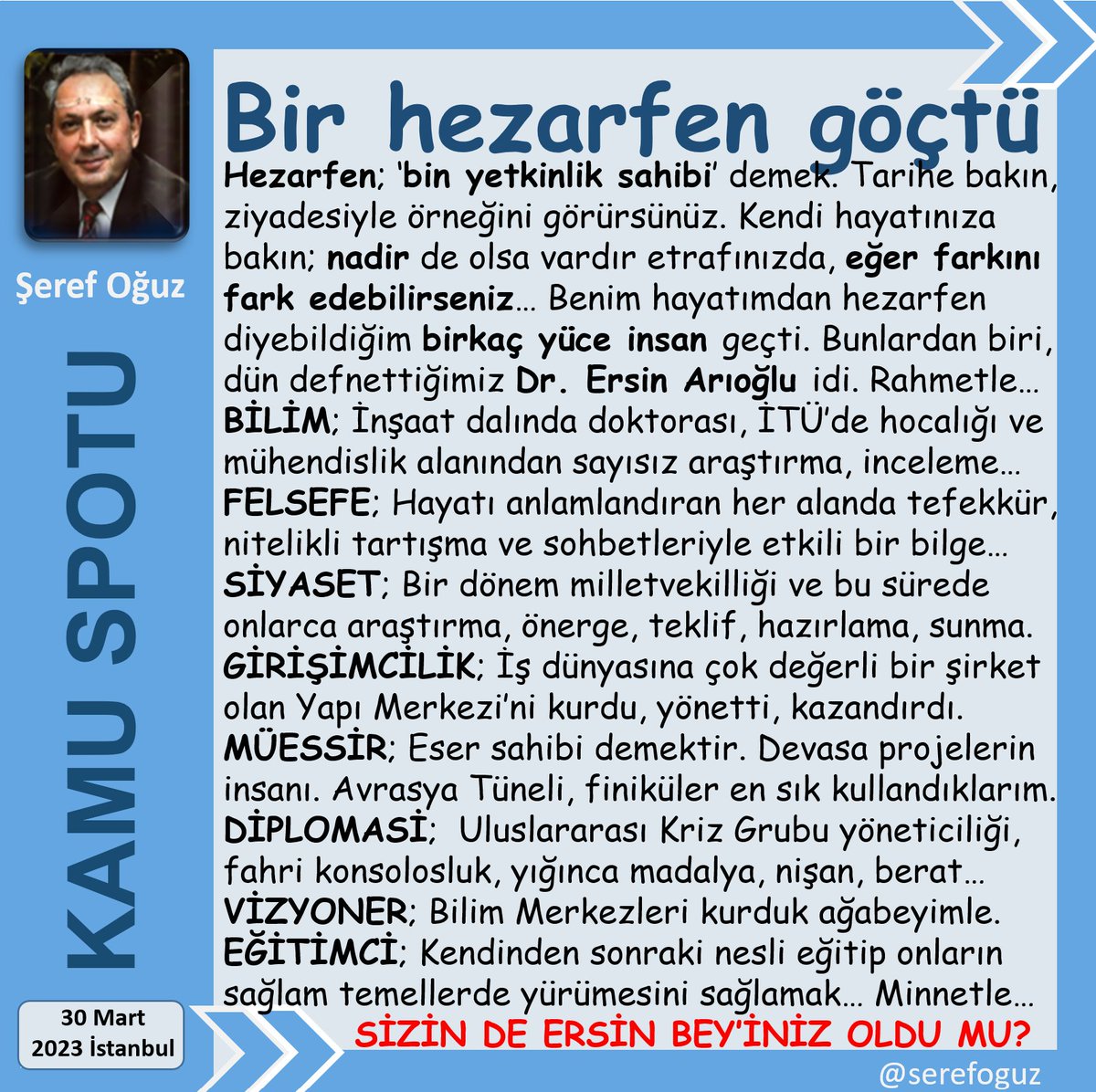 serefoguz's tweet image. BİLGİ HER YERDE BİZE BİLGE GEREK
1-İnsan hayatında bilgeler olmalı.
2-Onlar ufuk açar, yol gösterir.
3-Olağanüstü gayretin sahibidirler.
4-Söylemle yetinmez eylemle var olurlar.
5-Ersin Arıoğlu benim bilge dostumdu.
#KamuSpotu #SerefOguz_KamuSpotu
#ersinarıoğlu #bilge @serefoguz