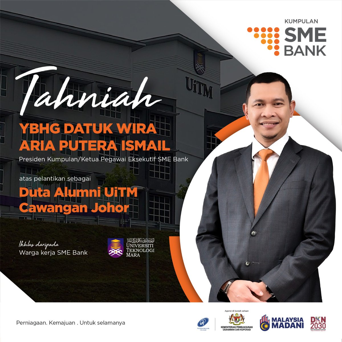SME Bank mengucapkan tahniah kepada YBhg. Datuk Wira (Dr.) Aria Putera Ismail atas pelantikan beliau sebagai Duta Alumni UiTM Cawangan Johor. Semoga pelantikan ini seiring dengan hasrat YBhg. Datuk Wira untuk menabur bakti membangunkan generasi anak muda pada masa hadapan.