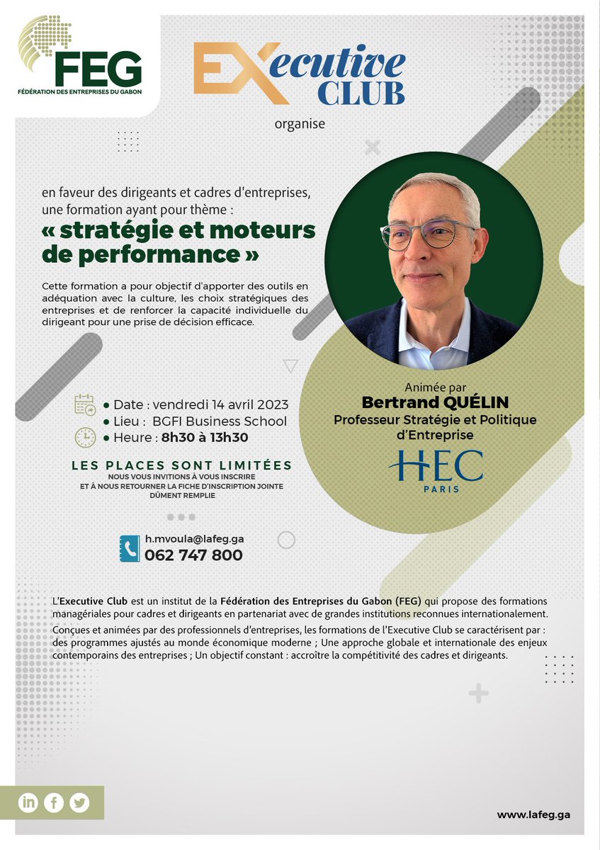 Nous avons le plaisir de vous convier à la formation ayant pour thème « Stratégie et moteurs de performance » animée par Monsieur Bertrand QUELIN, professeur en stratégie à HEC-Paris.
Pour des informations complémentaires, contactez-nous au 062 74 78 00/h.mvoula@lafeg.ga