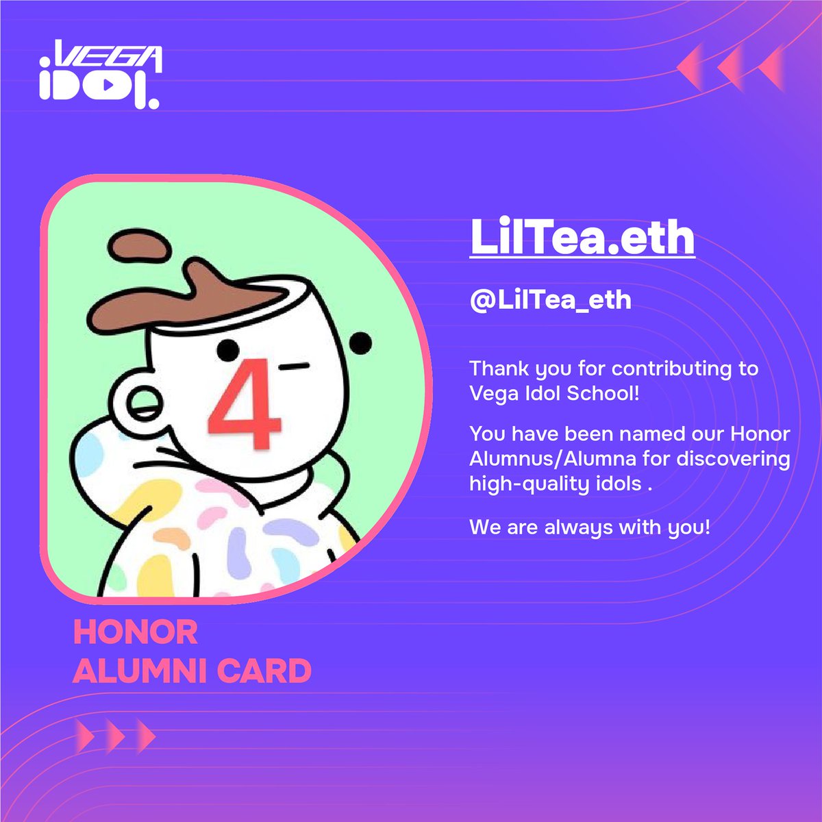 JudyChu1121's tweet photo. @LilTea_eth Thank you for contributing to Vega Idol School! 
You have been named our Honor Alumnus/Alumna for discovering high-quality idols . 
We are always with you! https://t.co/xcqo0gnxJU