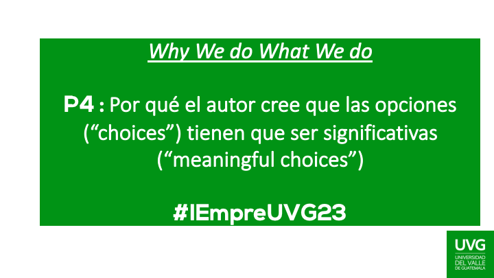 P4 : Por qué el autor cree que las opciones (“choices”) tienen que ser significativas (“meaningful choices”)
 #IEmpreUVG23