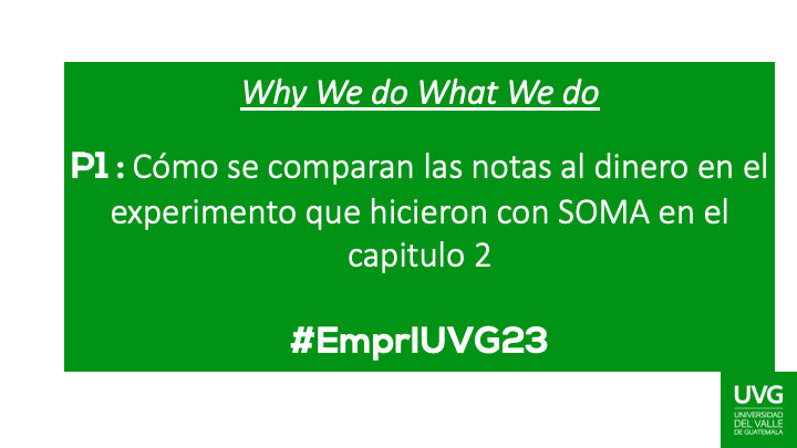 P1 : Cómo se comparan las notas al dinero en el experimento que hicieron con SOMA en el capitulo 2

 #EmprIUVG23