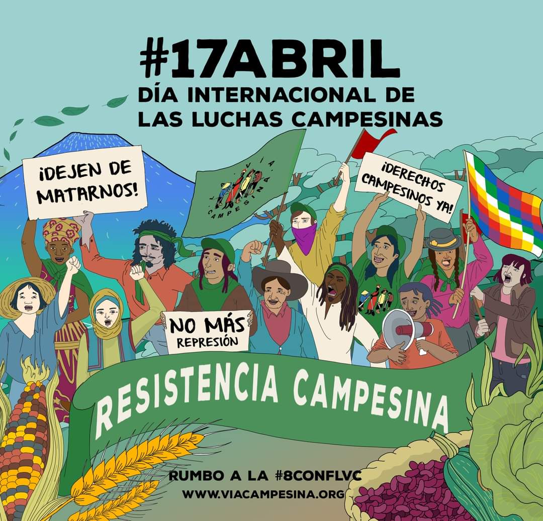 #17DeAbril 2023 #DíaInternacionalDeasLuchasCampesinas Llamado a la #AcciónGlobal Resistimos a la represión de nuestras luchas: 
“Frente a las #CrisisGlobales, construimos #SoberaníaAlimentaria para asegurar un futuro a la #humanidades.
 #LuchasCampesinas  #8ConfLVC
