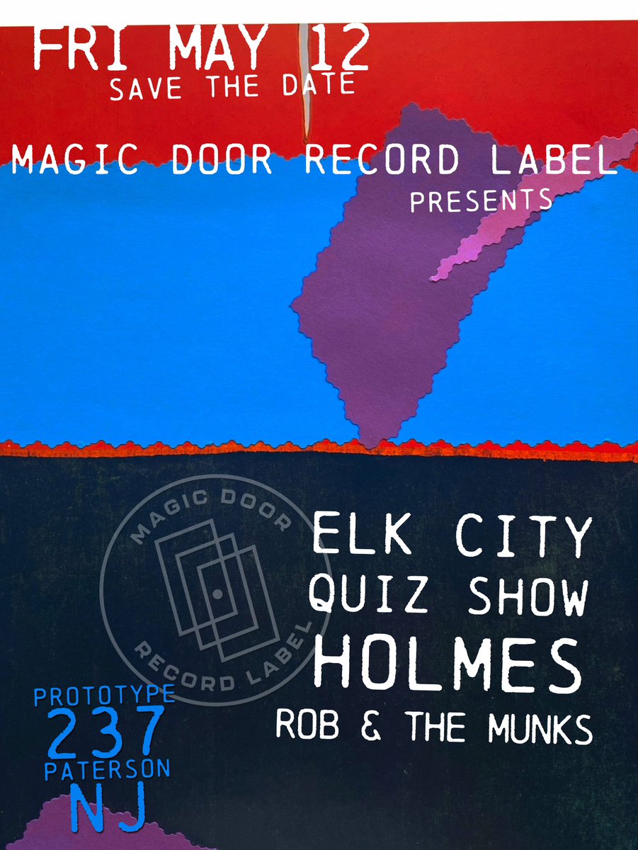 Save the Date: Friday, 5/12 - Magic Door Record Label Presents a night of MDRL bands: <a href="/ElkCityMusic/">Elk City</a> <a href="/quizshowbandnj1/">quizshowbandnj</a> <a href="/robmunkmusic/">Rob Munk</a> + Holmes @ Prototype237 in Paterson, NJ