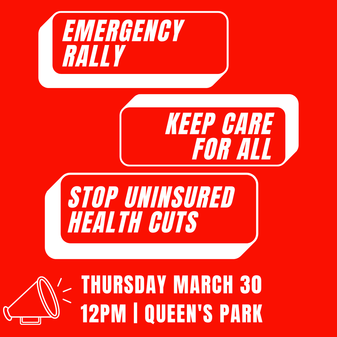 HAPPENING TODAY @ NOON! Emergency Rally at Queen's Park, Toronto. #healthcareforall

Join us in telling the ON gov't to keep the vital, life-saving program providing health care to uninsured people! Bring an umbrella, because everyone deserves coverage! ☂️ tinyurl.com/keepcare
