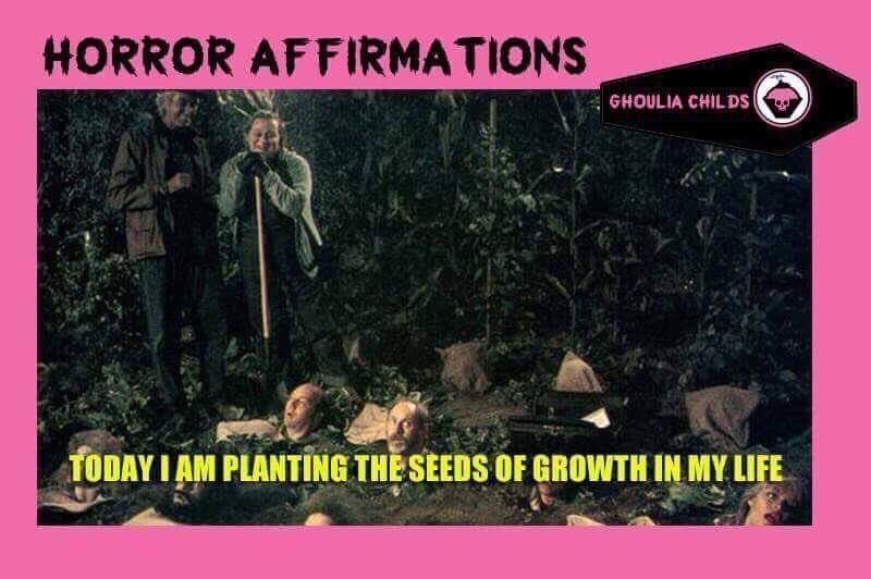 GhouliaChilds's tweet image. Horror Affirmations: TODAY I AM PLANTING THE SEEDS OF GROWTH IN MY LIFE. (*Motel Hell 1980)
