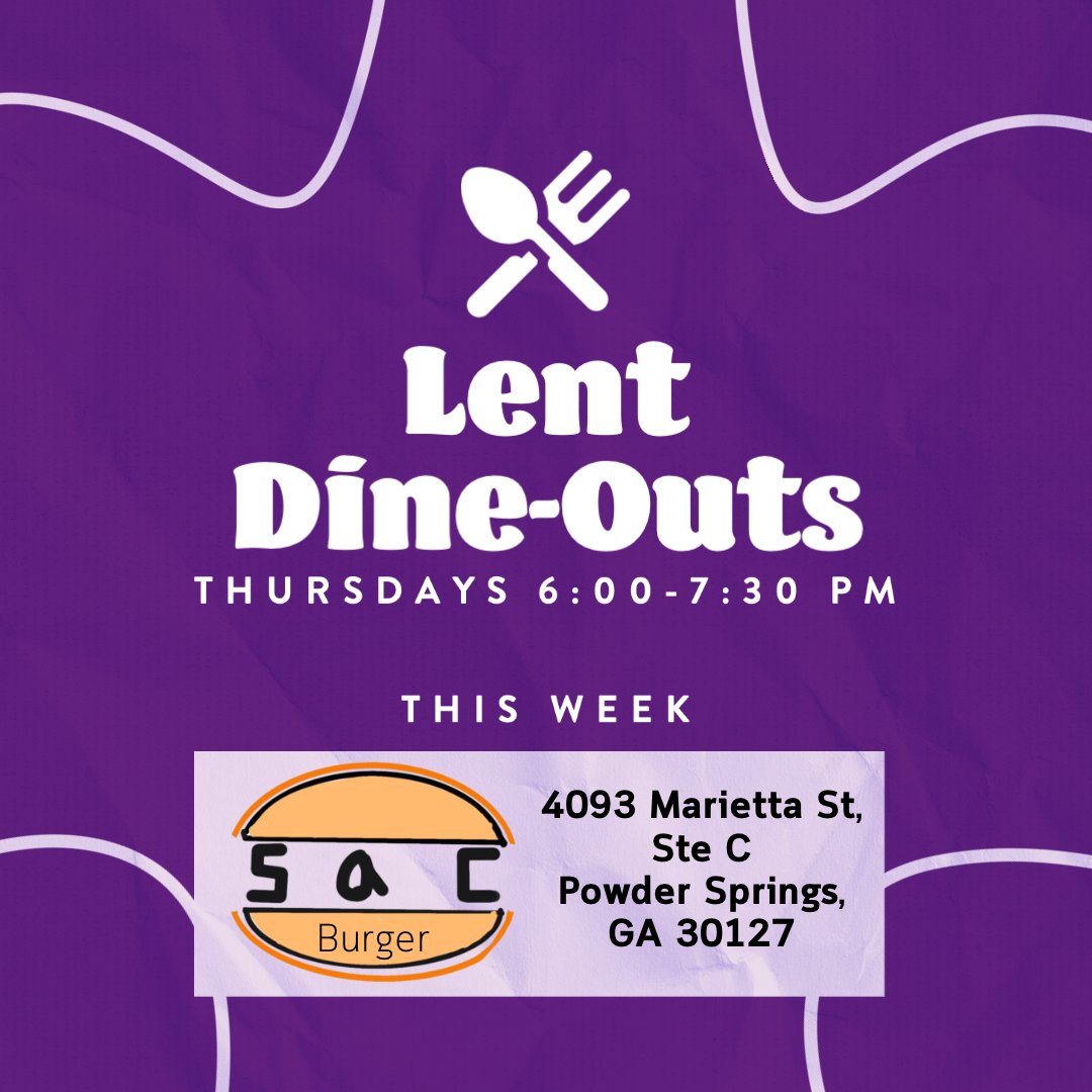 Join us for the last Lent Dine-Outs at SAC Burger in Powder Springs tonight from 6:00-7:30 PM.