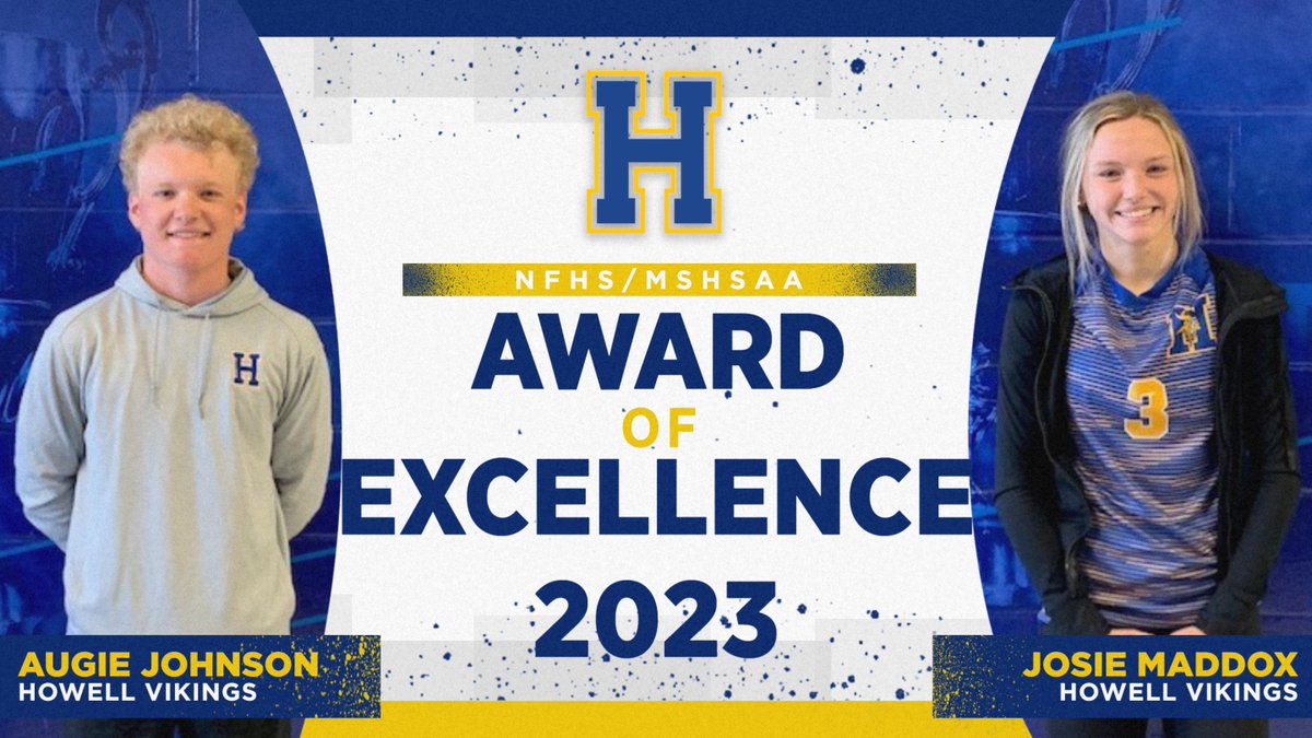 Congratulations to Augie Johnson &amp; Josie Maddox for being recipients of the NFHS/MSHSAA Award of Excellence! These Vikings have displayed Respect, Integrity, Sportsmanship &amp; Excellence #RISE in their 4 years @ Howell. Two representatives of The H that are truly #unmatcHed!