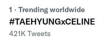 #TAEHYUNGxCELINE is now trending at #1 on Worldwide trends with 420k+ tweets!