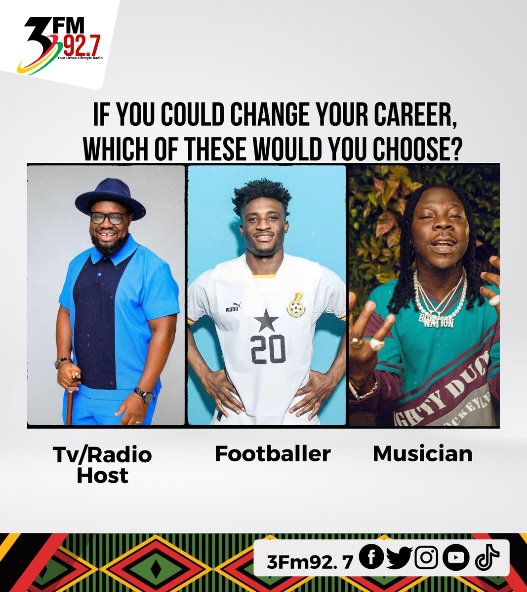 3fm927's tweet photo. #3FMQuiz: If you could change your career, which of these would you choose? 

A. TV/Radio host - @GiovaniCaleb 

B. Footballer - @KudusMohammedGH 

C. Musician - @stonebwoy 

Talk to us! https://t.co/mrq8QLB6uE