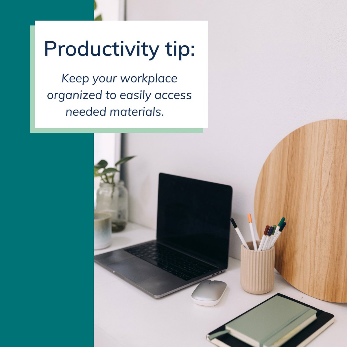 Keeping your computer and workplace. organized can help limit distractions and save time searching for needed materials!

How do you stay organized?