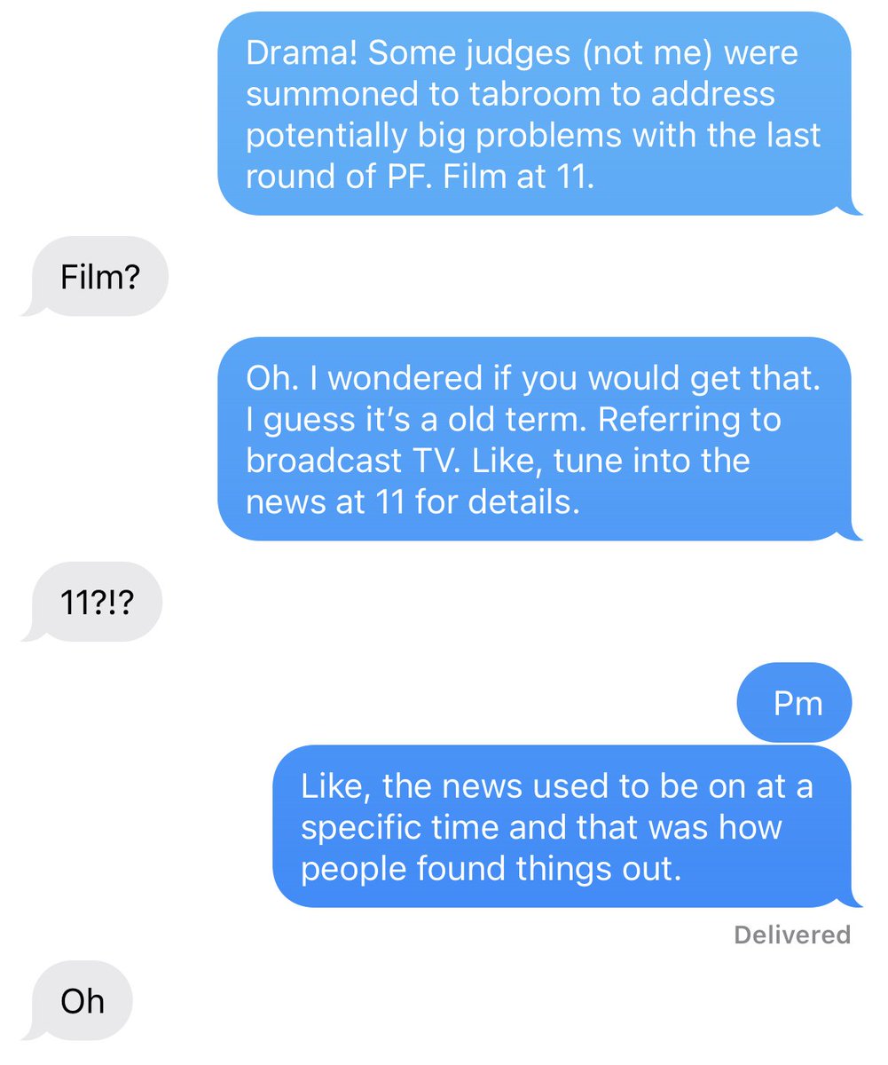 mayerjoy's tweet image. A hysterical text exchange with my 16 year old, in which (while discussing debate tournament judging) I used the term "film at 11." 

He clearly had no idea:
❓ What film meant
❓ Why it would be at a specific time