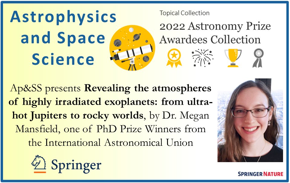 SpringerAstro's tweet photo. Dr. Mansfield (@cornerof_thesky) presents the paper “Revealing the atmospheres of highly irradiated exoplanets: from ultra-hot Jupiters to rocky worlds” in the Ap&amp;SS' #2022AstroPrizeCollection. Congrats Megan! https://t.co/Rv3eBNFIWC @azstewobs @UChicago @UChicagoAstro @IAU_org https://t.co/iYkY0lMbjw