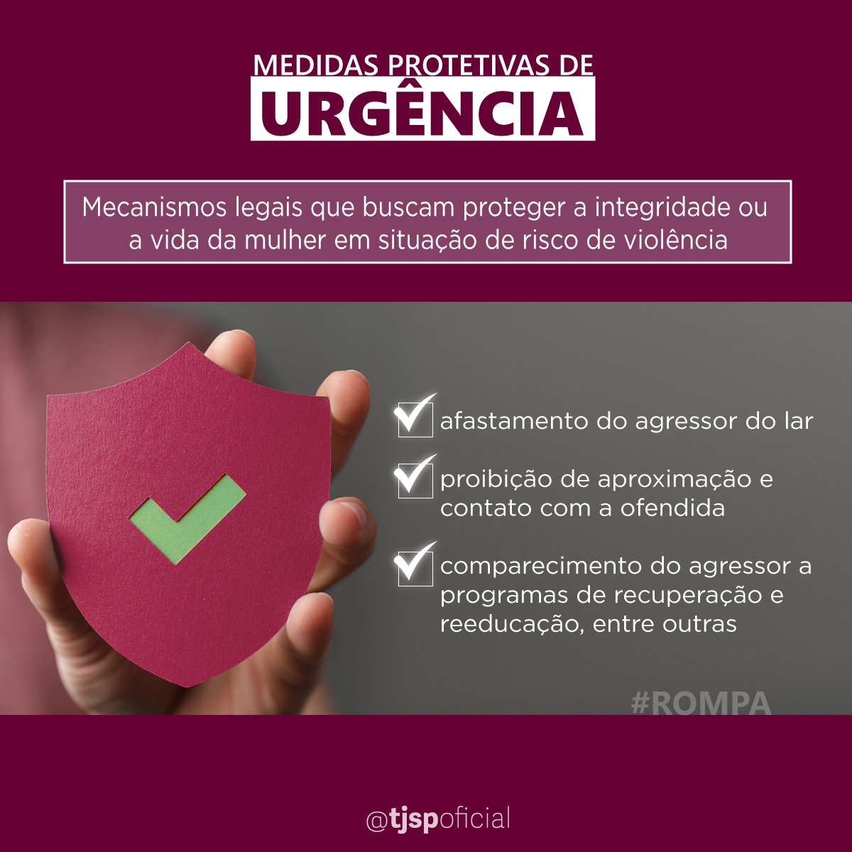 A Lei Maria da Penha criou mecanismos de assistência e proteção às mulheres. Você sabe o que são medidas protetivas de urgência? #GlossárioJurídico #LeiMariadaPenha #MedidasProtetivasdeUrgência #Rompa #SomosTJSP #AJustiçaPróximadoCidadão #RedesSociais #SocialMedia #MídiasSociais