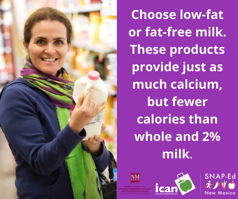 Choose low-fat or fat-free milk. These products provide just as much calcium, but fewer calories than whole and 2% milk. #NMSUICAN #MyPlate