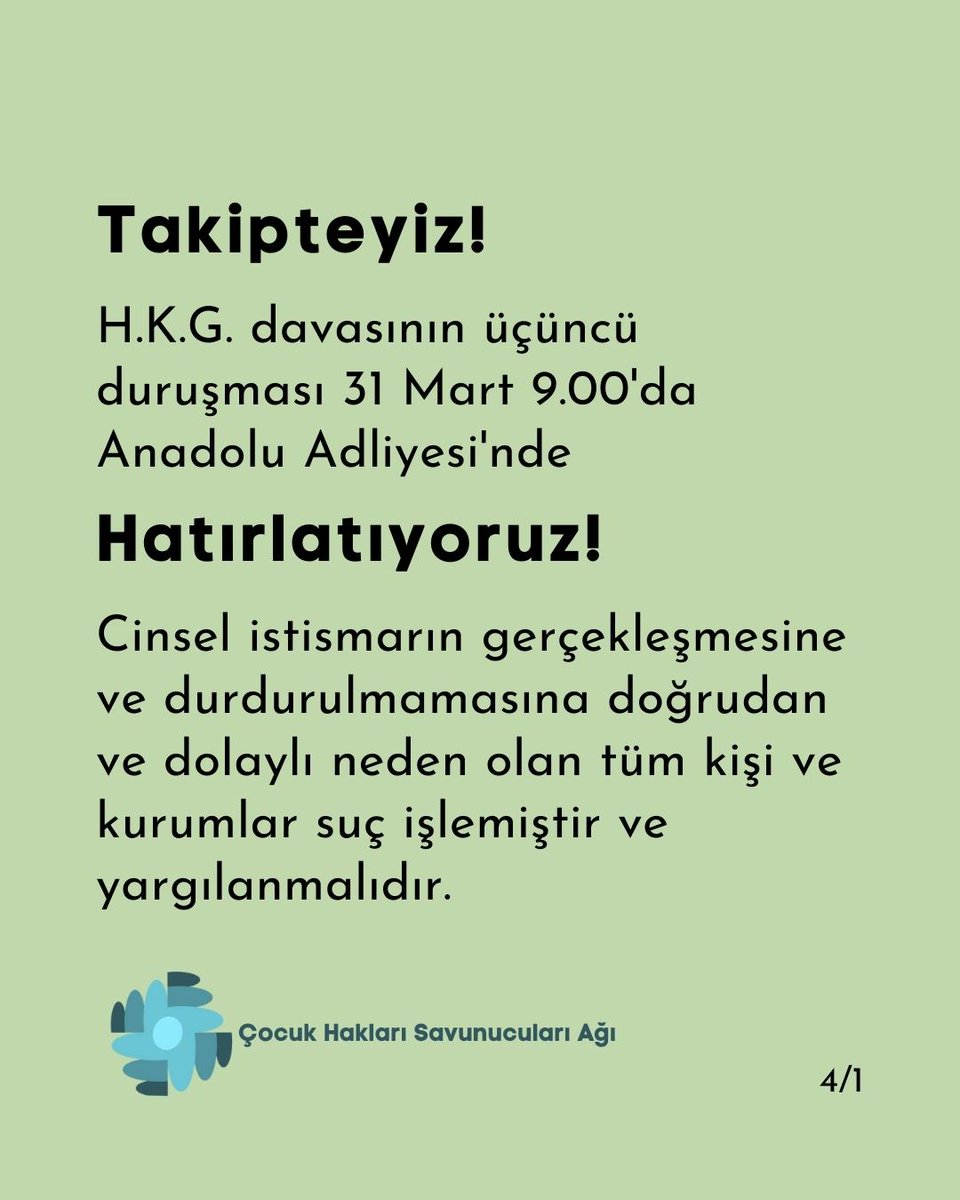Takipteyiz!
H.K.G. davasının üçüncü duruşması 31 Mart Cuma günü 9:00'da Anadolu Adliyesi'nde görülecek.

Hatırlatıyoruz!
Cinsel istismarın gerçekleşmesine ve durdurulmamasına doğrudan ve dolaylı şekilde neden olan tüm kişi ve kurumlar suç işlemiştir ve yargılanmalıdır.
