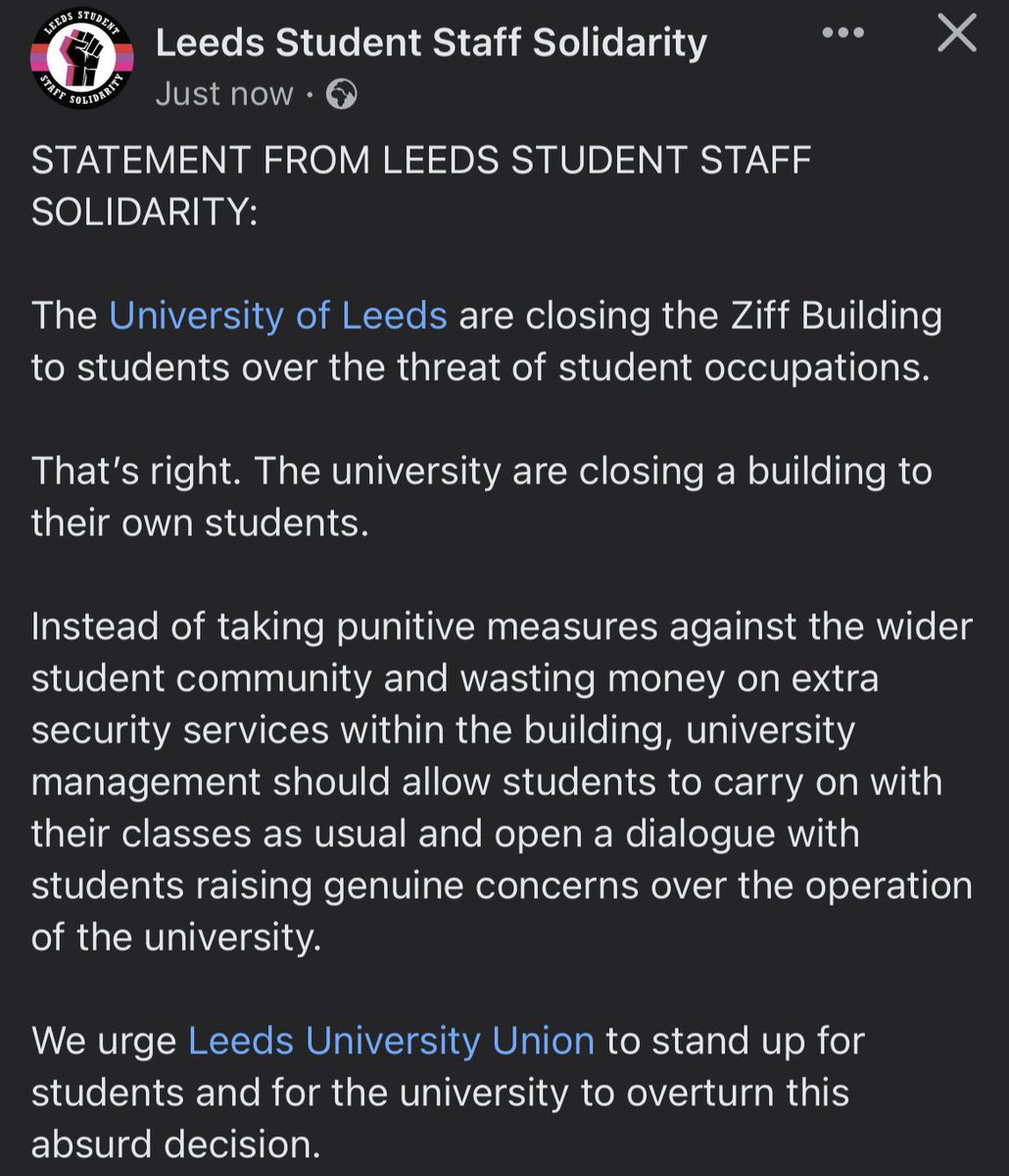 STATEMENT FROM LEEDS STUDENT STAFF SOLIDARITY: The University of Leeds are closing the Ziff Building to students over the threat of student occupations. That’s right. The university are closing a building to their own students. @UniversityLeeds, reverse this decision.