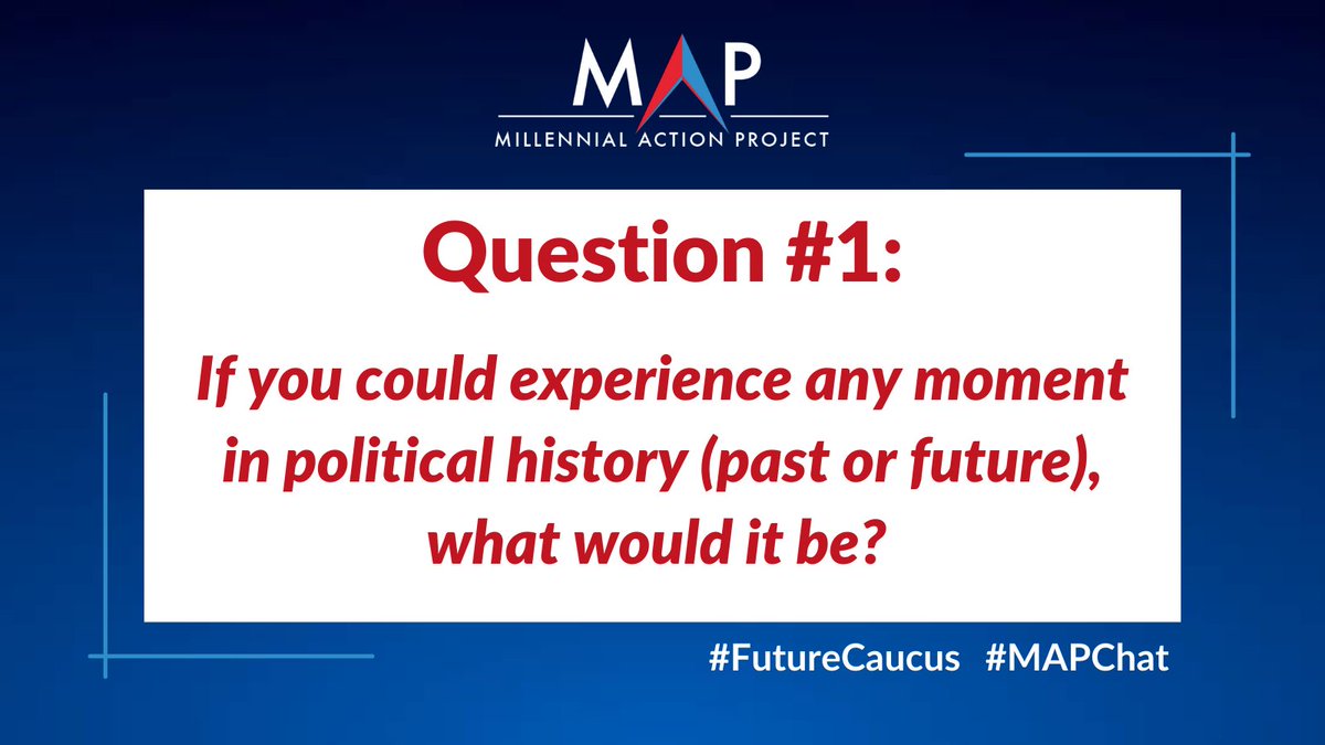 futurecaucus's tweet image. If you could experience any moment in political history (past or future), what would it be? #MAPChat #FutureCaucus