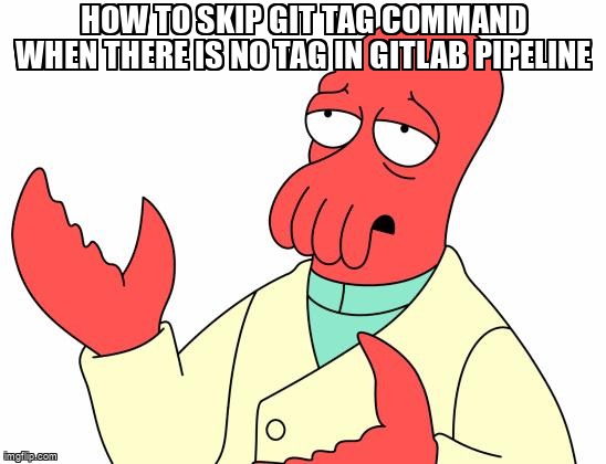 overflow_meme's tweet image. how to skip git tag command when there is no tag in gitlab pipeline stackoverflow.com/questions/7580… #gitlabci #gitlab #bash #cicd
