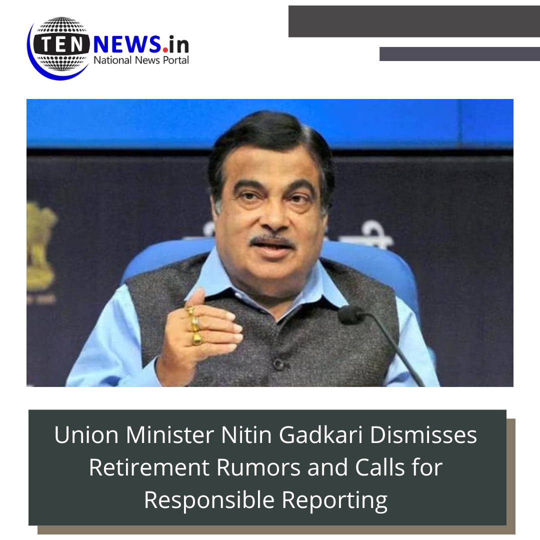 Setting the record straight! 

Union Minister Nitin Gadkari dismisses retirement rumors and reiterates his commitment to serving the people of India.

#tennews #news #PoliticalFuture #ResponsibleReporting #ClimateAction
