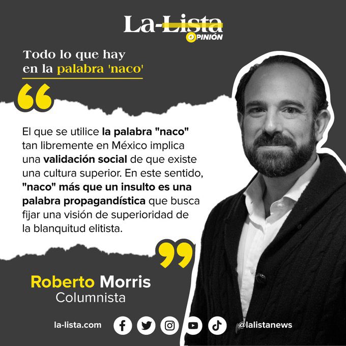 RobertoMorris's tweet photo. “NACO”, una de las palabras más utilizadas en México a pesar de su connotación racista y elitista. 

En mi columna en @LaListanews hablo del gran problema que es que se use tan libremente.

https://t.co/iN5OMG9pEk https://t.co/GI1tNHUeTn