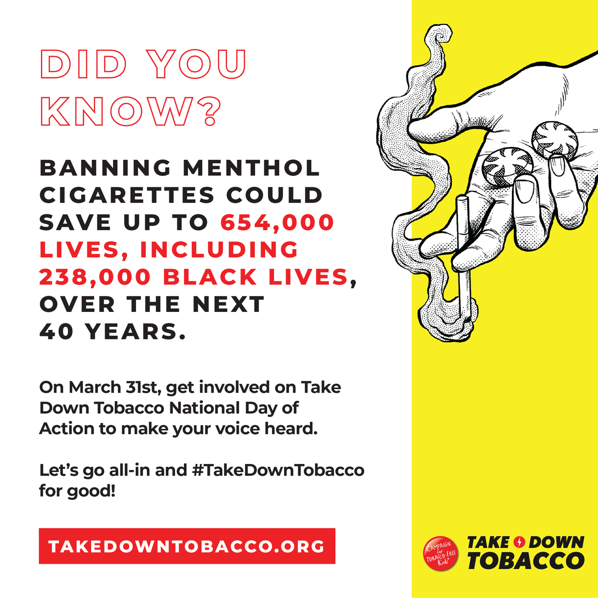 #DYK? The FDA's proposed rule eliminating menthol cigarettes could save up to 654,000 lives, including 238,000 Black lives, over the next 40 years. Let's get it done this #TakeDownTobacco National Day of Action! Get involved! TakeDownTobacco.org