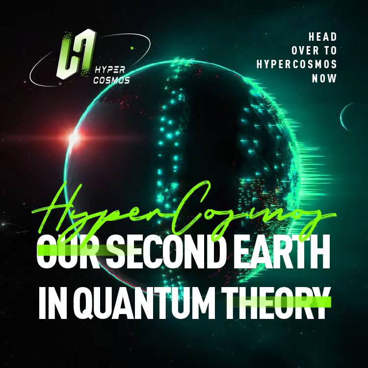 Beyond the bounds of space and time. Discovering HyperCosmos our second earth in quantum theory 🌍
Explore more: 🪐hypercosmos.net

#HyperCosmos #metaverse #blockchain #crypto #nft #defi #dao #btc #eth