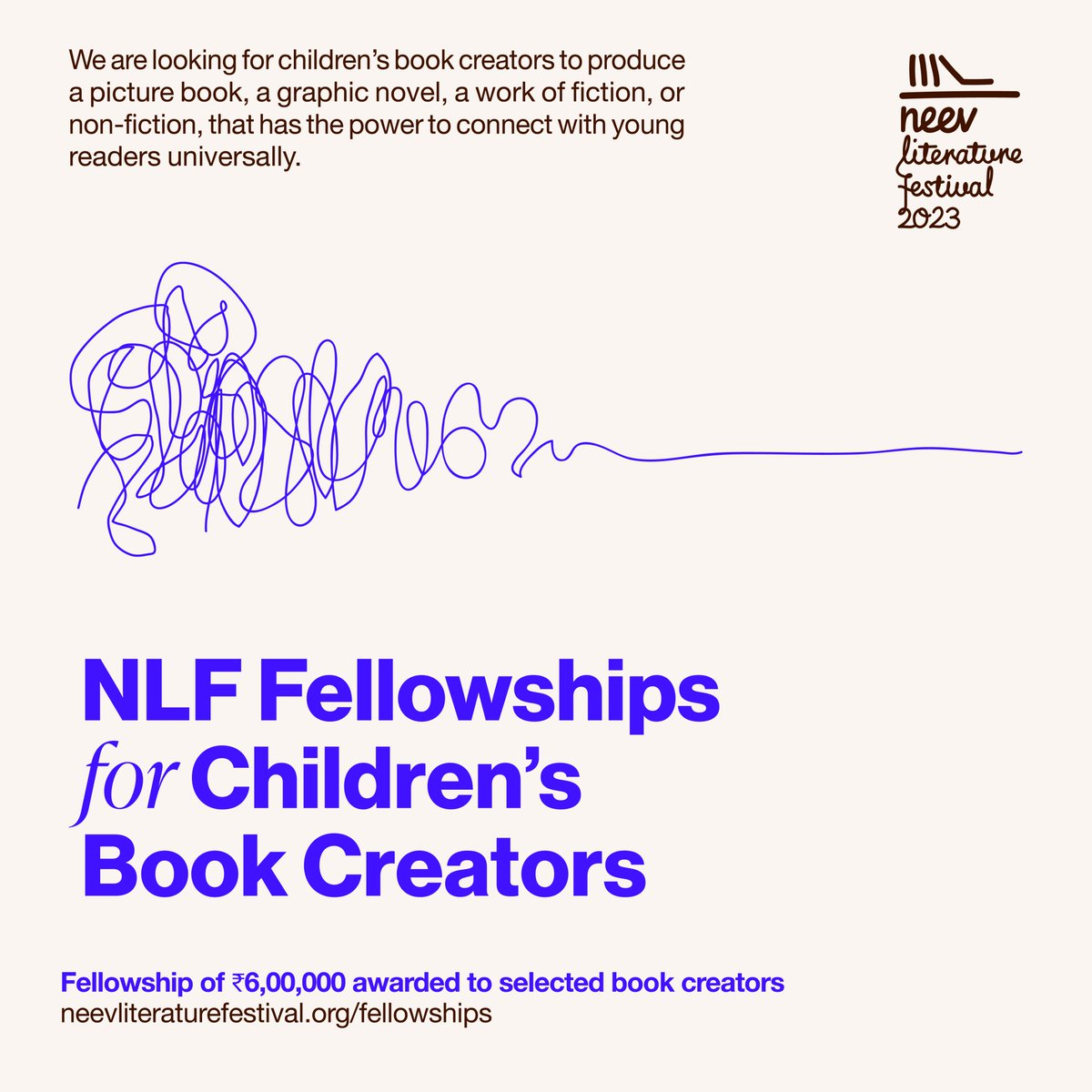 The Neev Literature Festival (NLF) is offering Fellowships of Rs 6 lakh to selected children’s book creators (writers and illustrators) to produce richly-detailed manuscripts that authentically mirror Indian lives. Know more here:  neevliteraturefestival.org/fellowships/