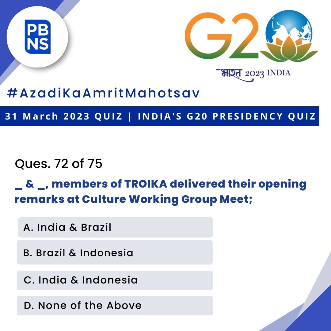 Commemorating #AzadiKaAmritMahotsav marking 75 years of Independence! PBNS brings to you a series of 75 Quiz questions on the #G20India Presidency. Ques. 72 of 75 - _ & _, members of TROIKA delivered their opening remarks at Culture Working Group Meet; @g20org @AmritMahotsav