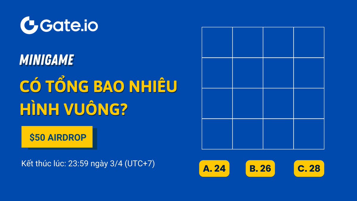 🥳 MINIGAME | Có bao nhiêu hình vuông

🎁Phần thưởng $50 Aidrop

⏰Kết thúc lúc: 23:59 ngày 3/4 (giờ VN)

Nhiệm vụ:
🔸Theo dõi @Gateiovietnam
🔸Join nhóm: t.me/gateiovietnamc…
🔸RT &amp; tag 3 bạn
🔸Gửi đáp án tại: gate.io/questionnaire/…

Chúc bạn cuối tuần vui vẻ 🌟