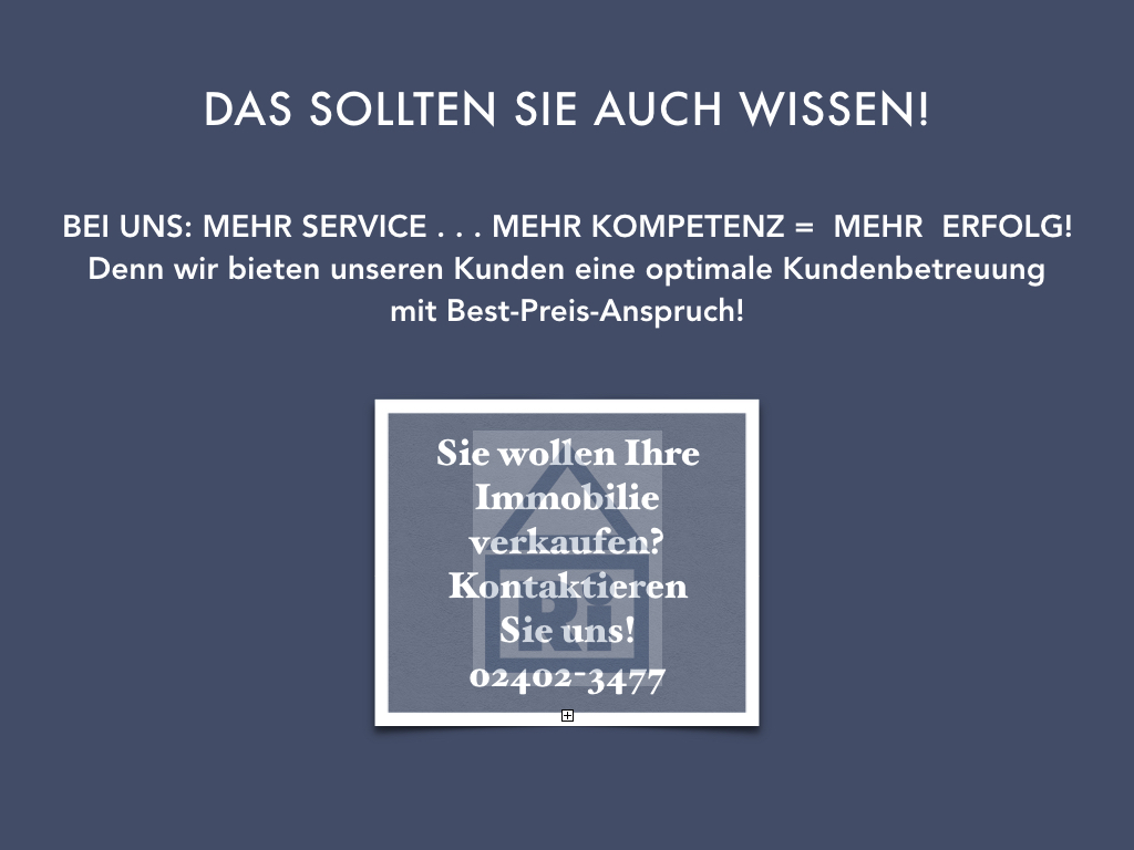 Seit über 30 Jahren vermittelt Ritter Immobilien e.K. erfolgreich Immobilien im gesamten Raum Aachen, insbesondere in Aachen Stadt, Eschweiler, Stolberg und der Eifel.
Vereinbaren Sie einen unverbindlichen Beratungstermin mit uns - 
Wir beraten Sie gerne!