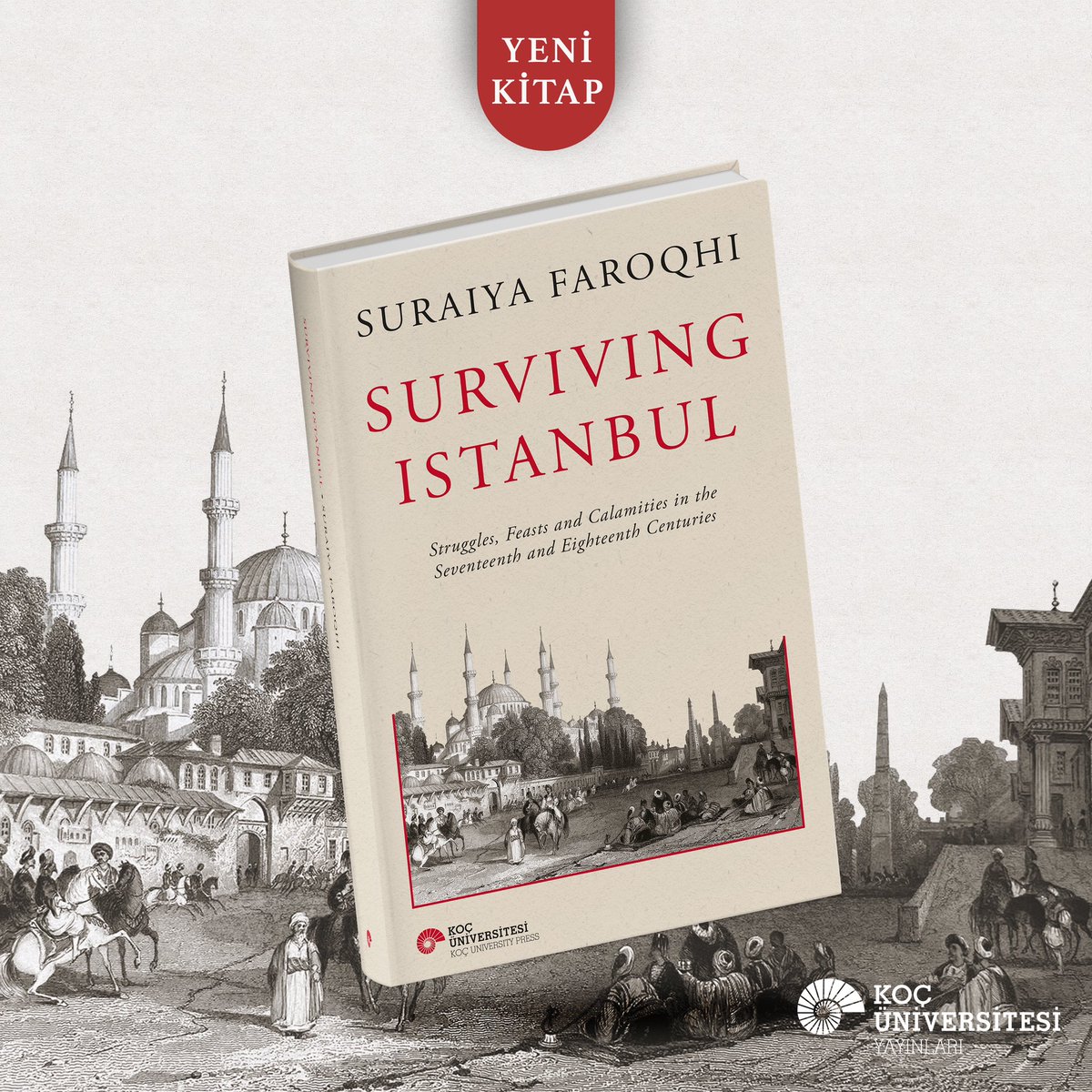 YENİ / Koç Üniversitesi Yayınları “Turkish and Ottoman Studies: History, Society, and Culture” adlı yeni bir kitap dizisine başlıyor. Türkçe çevirisi önümüzdeki aylarda yayımlanacak olan “Surviving Istanbul” bu dizi kapsamında yayımlanan ilk kitaplardan biri.
