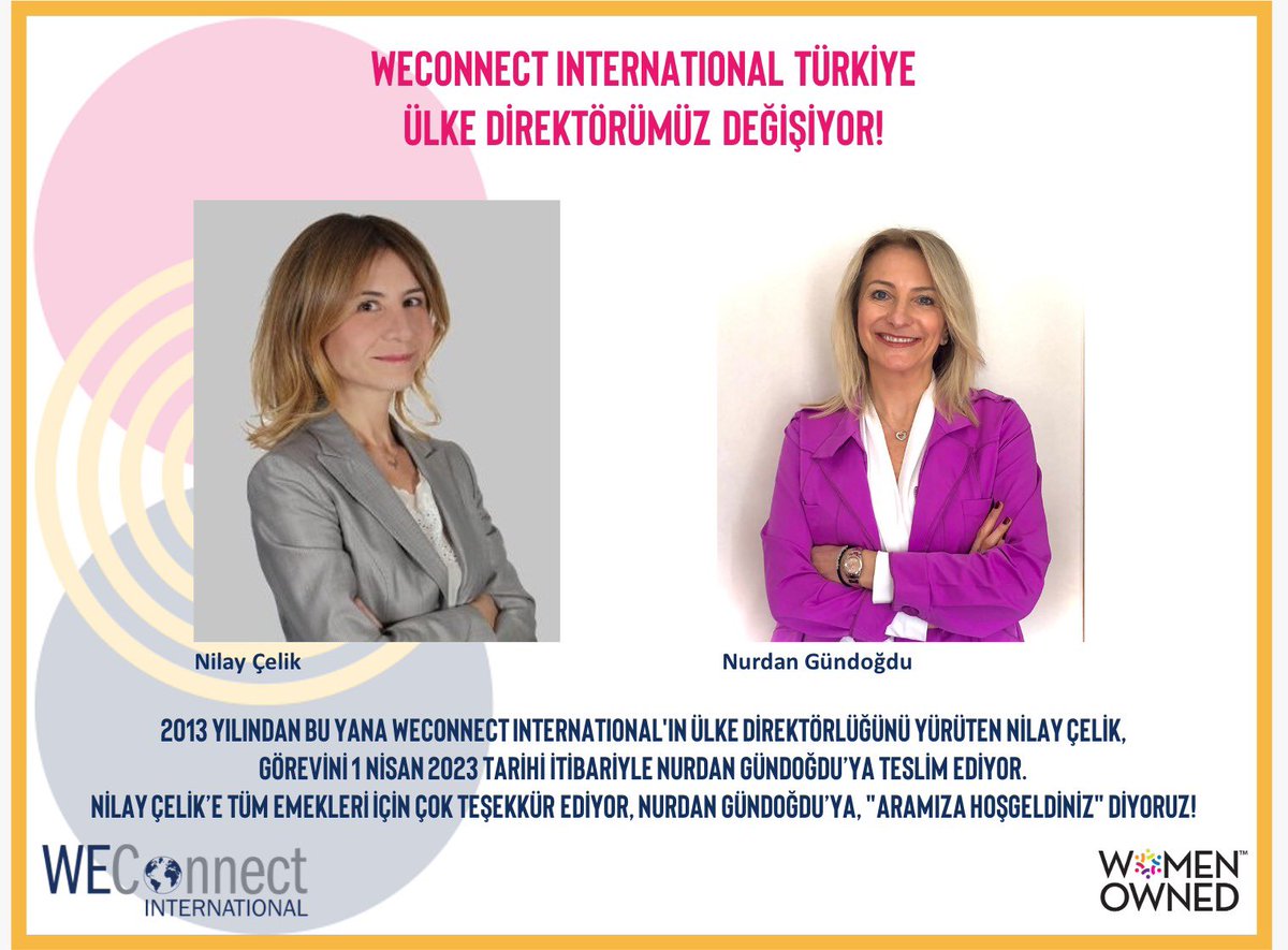 WEConnectTurkey's tweet photo. 2013 YILINDAN BU YANA WECONNECT INTERNATIONAL'IN ÜLKE DİREKTÖRLÜĞÜNÜ YÜRÜTEN NİLAY ÇELİK, GÖREVİNİ 1 NİSAN 2023 TARİHİ İTİBARİYLE NURDAN GÜNDOĞDU’YA TESLİM EDİYOR. 
NİLAY ÇELİK’E TÜM EMEKLERİ İÇİN ÇOK TEŞEKKÜR EDİYOR, NURDAN GÜNDOĞDU’YA, "ARAMIZA HOŞGELDİNİZ" DİYORUZ! https://t.co/qOSzOIuBxC