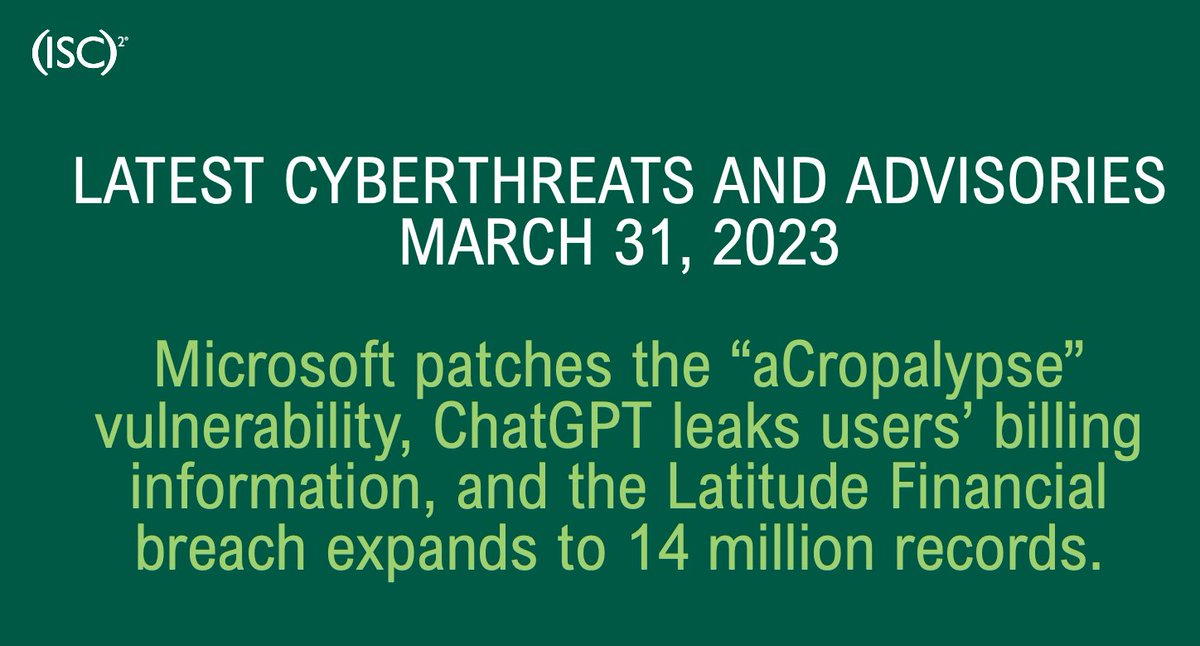 ISC2's tweet photo. #Microsoft patches the #aCropalypse vulnerability, #ChatGPT leaks users’ billing information, and the Latitude Financial #databreach expands to 14 million records. Here are the latest threats and advisories for this week.
https://t.co/et3iusYex2
#cybersecurity #cybercrime https://t.co/bAK78FaTmD
