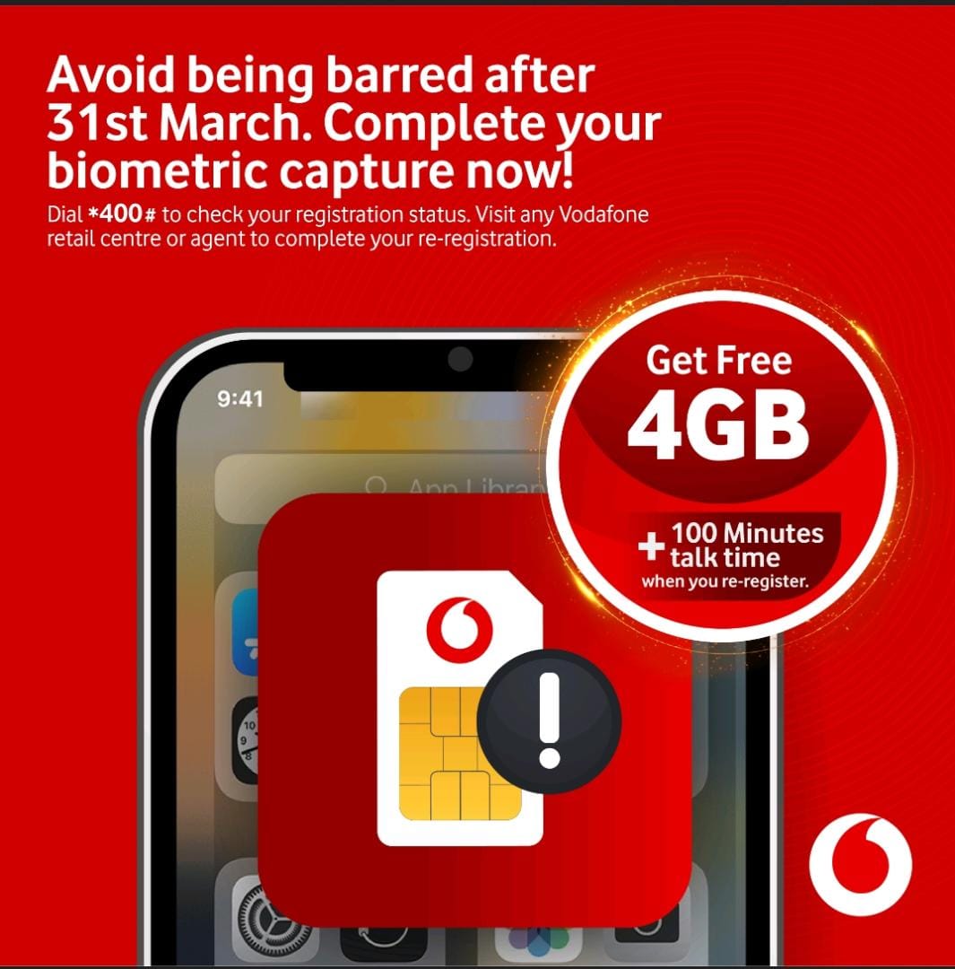 All SIM cards that are not fully registered with biometric details will be barred after 31st March. Visit any Vodafone retail centre or agent now to complete your re-registration. Get 4GB of free data plus 100 minutes of talk when you register.
