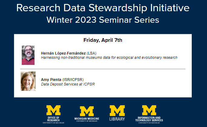 Register now for the April 7 Research Data Stewardship Initiative Seminar, a virtual panel presentation by @APienta of <a href="/ICPSR/">ICPSR</a> and <a href="/HLopezFernandez/">HernanLopezFernandez</a> of <a href="/UMichEEB/">UMich Ecology and Evolutionary Biology</a>: 
myumi.ch/Gk9dR